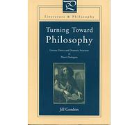 Turning Toward Philosophy: Literary Device and Dramatic Structure in Plato’s Dialogues (Literature and Philosophy)