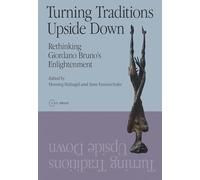 Turning Traditions Upside Down: Rethinking Giordano Bruno's "Enlightenment": Rethinking Giordano Bruno's Enlightenment