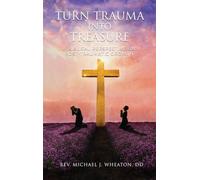 Turning Trauma into Treasure: A Biblical Perspective on Post-Traumatic Growth