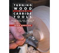Turning Wood with Carbide Tools: Techniques and Projects for Every Skill Level