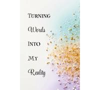 Turning Words Into My Reality: Lined 6x9 Hardcover for Scripting Practice and Focused Intentions