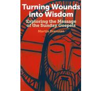 Turning Wounds into Wisdom: Exploring the Message of the Sunday Gospels