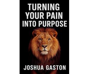 TURNING YOUR PAIN INTO PURPOSE: Overcoming Adverse Childhood Experiences (ACEs) and Improving Health Outcomes in Later-Life Adulthood