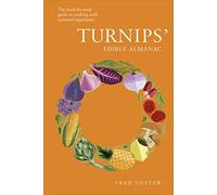 Turnips' Edible Almanac: The Week-by-week Guide to Cooking with Seasonal Ingredients (Hardback) - Fred Foster Book