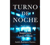 TURNO DE NOCHE: Novela negra con la Inspectora Laura Conde (INSPECTORA LAURA CONDE - Novela negra)