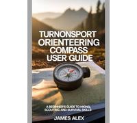 TurnOnSport Orienteering Compass User Guide: A Beginner’s Guide to Hiking, Scouting, and Survival Skills