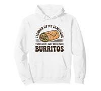 Turns Out I Just Need More Burritos Funny Burrito Pullover Hoodie