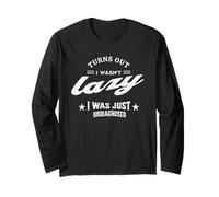 Turns Out I WASN’t Lazy Funny Long Sleeve T-Shirt