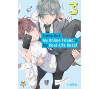 Turns Out My Online Friend is My Real-Life Boss! 3 (TURNS OUT MY ONLINE FRIEND IS MY REAL LIFE BOSS GN)