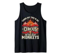 Turns Out This is My Circus and Those are My Monkeys Funny Tank Top