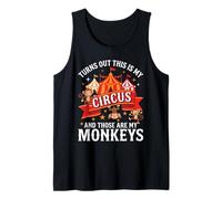 Turns Out This is My Circus and Those are My Monkeys Funny Tank Top