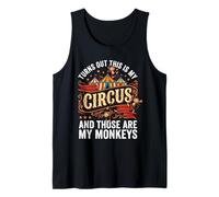 Turns Out This is My Circus and Those are My Monkeys Funny Tank Top