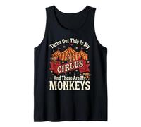 Turns Out This is My Circus and Those are My Monkeys Funny Tank Top