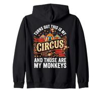 Turns Out This Is My Circus And Those Are My Monkeys Funny Zip Hoodie