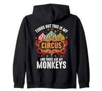 Turns Out This Is My Circus And Those Are My Monkeys Funny Zip Hoodie