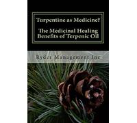 Turpentine as Medicine? The Medicinal Healing Benefits of Terpenic Oil