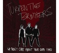 Turpentine Brothers - We Don't Care About Your Good Times [VINYL]