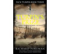 Turpin's Prize: Hero. Highwayman. Legend. (Dick Turpin)