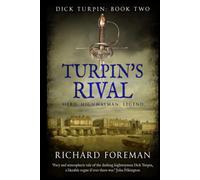 Turpin's Rival: Hero. Highwayman. Legend. (Dick Turpin)