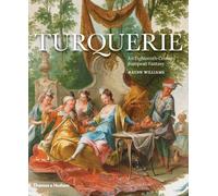 Turquerie: An Eighteenth-Century European Fantasy