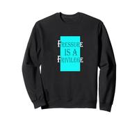 Turquoise Color Pressure Is A Privilege Turquoise Graphic Sweatshirt