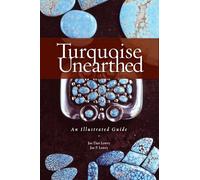 Turquoise Unearthed: An Illustrated Guide (Rocks, Minerals and Gemstones)