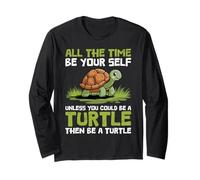 Turtle ALL THE TIME BE YOUR SELF Funny Turtles Long Sleeve T-Shirt