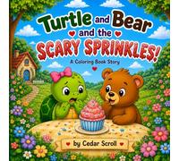 Turtle and Bear and the Scary Sprinkles! A Coloring Book Story: Easy Coloring Story for Small Kids about Overcoming Fears