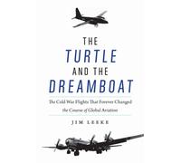 Turtle and the Dreamboat : The Cold War Flights That Forever Changed the Course of Global Aviation
