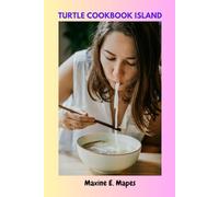 TURTLE COOKBOOK ISLAND: Tradition Indigenous Native Invitation American Delicious Favorite Recipes Meals Plan With Secret Giant Wholesome Savory Nutrients Food Diet For Everyone