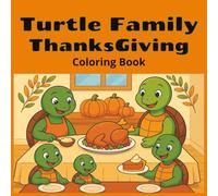 Turtle Family Thanksgiving Coloring Book: Cute and Simple Turtle Scenes for Kids Ages 4 to 8