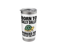 Turtle Funny Born to Dilly Dally Forced to Pick Up The Pace Stainless Steel Insulated Tumbler