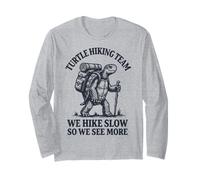 Turtle Hiking Team We Hike Slow So We See More Long Sleeve T-Shirt