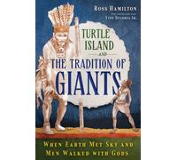 Turtle Island and the Tradition of Giants : When Earth Met Sky and Men Walked with Gods
