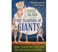 Turtle Island and the Tradition of Giants: When Earth Met Sky and Men Walked with Gods