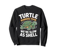 Turtle Running Team We're Slow As Shell Sweatshirt