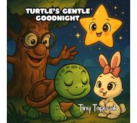 Turtle’s Gentle Goodnight: A Calming Bedtime Story for Kids (Ages 2-8) Mindful, Soothing Sleep Story with Gentle Animal Friends: beautifully ... into peaceful sleep with the slow and calm