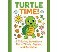 Turtle Time!: 50 page coloring adventure full of shell, smiles, and sunshine!