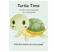 Turtle Time: A Calm Colouring Book for Little Minds: Simple, soothing pages for relaxation, sensory support, and emotional comfort