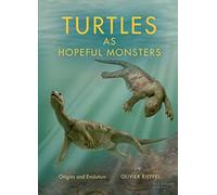 Turtles as Hopeful Monsters: Origins and Evolution (Life of the Past)