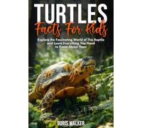 Turtles Facts for Kids: Explore the Fascinating World of This Reptile and Learn Everything You Need to Know About Them (Fun Learning with Animal Friends)