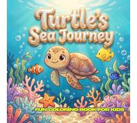 Turtle's Sea Journey: Turtle's Sea Journey: 30 Simple Ocean Adventures to Color | 8.5 x 8.5 Inch Coloring Book for Kids Ages 4-12
