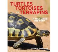 Turtles, Tortoises and Terrapins: A Natural History