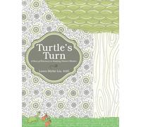 Turtle's Turn : A Story of Discovery, Hope, and Social Responsibility Gleaned Upon Studying Creation's Wonders