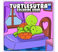 Turtlesutra Coloring Book: Two Cute Turtles who Love each other and Have Fun (“Oddly Adorable” - a playful and unexpected coloring book series where animals do the wildest (yet cutest) things!)