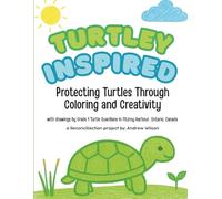 Turtley Inspired: Protecting Turtles through Coloring and Creativity (Hex 24 Press Coloring Books)