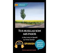 Tus huellas son mis pasos: Learn Spanish with Improve Spanish Reading. Aprende español con lecturas graduadas.