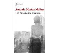 Tus pasos en la escalera - Spanish Language Paperback NEW Molina, Antonio 19/08/