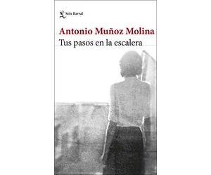 Tus pasos en la escalera - Spanish Language Paperback NEW Molina, Antonio 19/08/