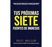 Tus próximas siete fuentes de ingresos: Cómo ganar dinero extra e ideas de ingresos pasivos para aumentar tu patrimonio neto
